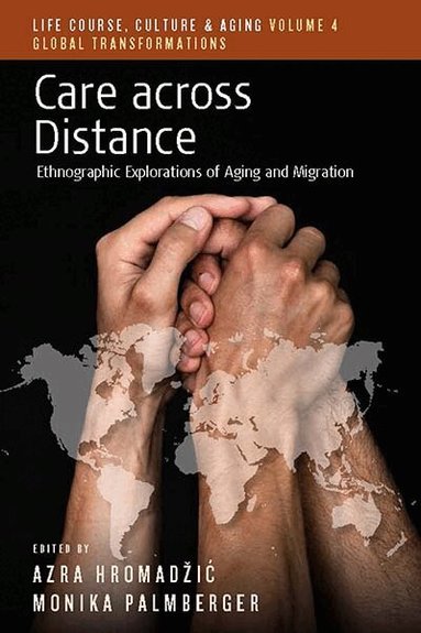 Azra Hromadžić, Monika Palmberger - Care across Distance, Inbunden