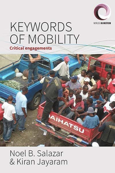 Noel B. Salazar, Kiran Jayaram - Keywords of Mobility, Häftad
