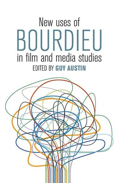 Guy Austin - New Uses of Bourdieu in Film and Media Studies, Häftad