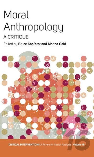 Bruce Kapferer, Marina Gold - Moral Anthropology, Häftad