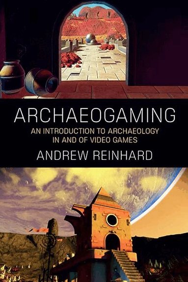 Andrew Reinhard - Archaeogaming, Inbunden