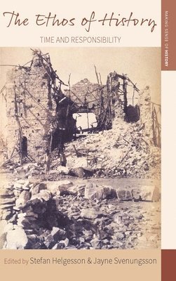 Stefan Helgesson, Jayne Svenungsson - Ethos of History, Inbunden
