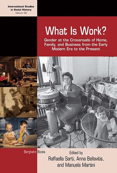 Raffaella Sarti, Anna Bellavitis, Manuela Martini - What is Work?, Inbunden