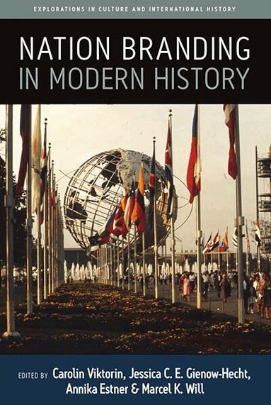 Carolin Viktorin, Jessica C. E. Gienow-Hecht, Annika Estner, Marcel K. Will - Nation Branding in Modern History, Inbunden