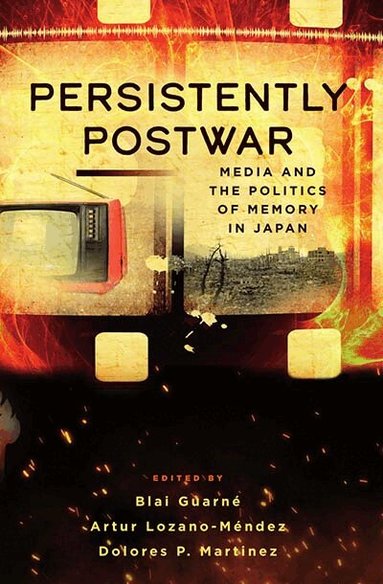 Blai Guarné, Artur Lozano-Méndez, Dolores P. Martinez - Persistently Postwar, Inbunden