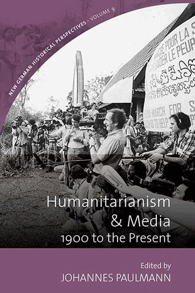 Johannes Paulmann - Humanitarianism & Media, Inbunden