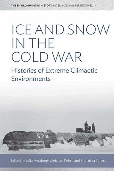 Julia Herzberg, Christian Kehrt, Franziska Torma - Ice and Snow in the Cold War, Inbunden