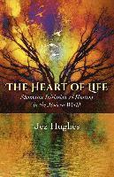 bokomslag Heart of Life, The  Shamanic Initiation & Healing in the Modern World