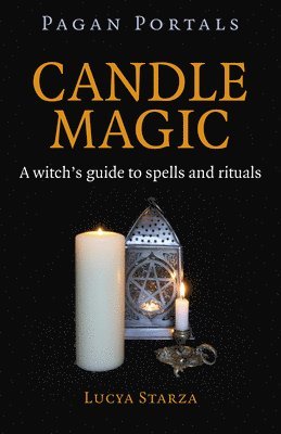 Pagan Portals  Candle Magic  A witch`s guide to spells and rituals 1