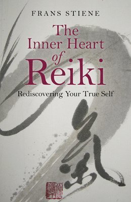 Inner Heart of Reiki, The  Rediscovering Your True Self 1