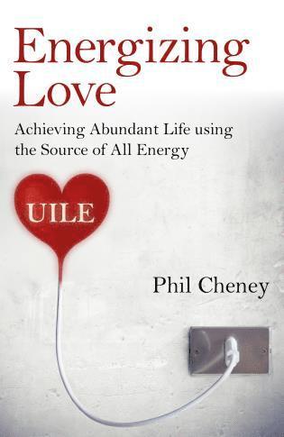 bokomslag Energizing Love  Achieving Abundant Life using the Source of All Energy, UILE