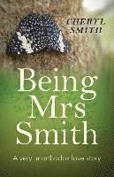 bokomslag Being Mrs Smith  A very unorthodox love story