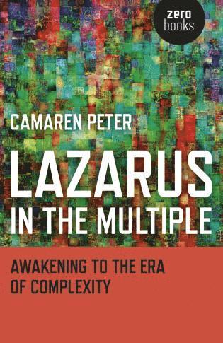 Lazarus in the Multiple – Awakening to the Era of Complexity
