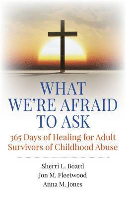 bokomslag What We`re Afraid to Ask: 365 Days of Healing for Adult Survivors of Childhood Abuse