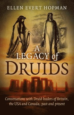 Ellen Evert Hopman - Legacy of Druids, A – Conversations with Druid leaders of Britain, the USA and Canada, past and present, Häftad