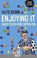 bokomslag Enjoying It - Candy Crush and Capitalism
