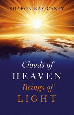 Sharon Casey, Sharon Kay Casey - Clouds of Heaven, Beings of Light, Häftad