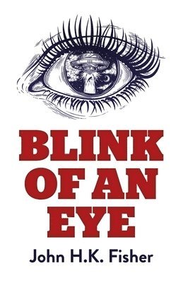 John H.K. Fisher, John H. K. Fisher, John H K Fisher - Blink of an Eye, Häftad