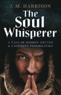 bokomslag Soul Whisperer, The  A Tale of Hidden Truths and Unspoken Possibilities
