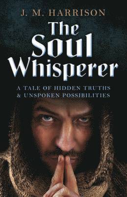 bokomslag Soul Whisperer, The - A Tale of Hidden Truths and Unspoken Possibilities