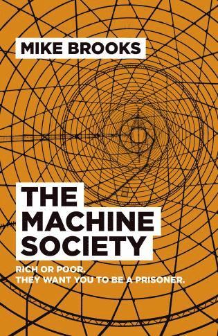 Mike Brooks - Machine Society, The – Rich or poor. They want you to be a prisoner., Häftad