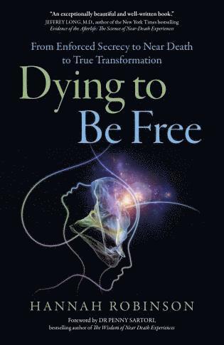 bokomslag Dying to Be Free - From Enforced Secrecy to Near Death to True Transformation