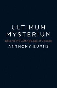 bokomslag Ultimum Mysterium - Beyond the Cutting Edge of Science