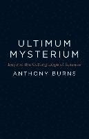 Anthony Burns - Ultimum Mysterium – Beyond the Cutting Edge of Science, Häftad
