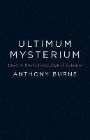 Ultimum Mysterium  Beyond the Cutting Edge of Science 1