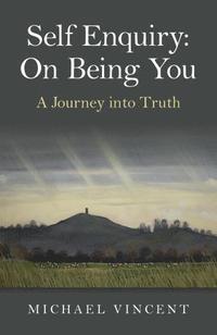 bokomslag Self Enquiry: On Being You. A Journey into Truth