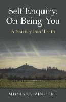 Self Enquiry: On Being You. A Journey into Truth
