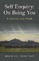 Self Enquiry: On Being You. A Journey into Truth 1