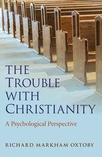 bokomslag Trouble with Christianity, The  A Psychological Perspective