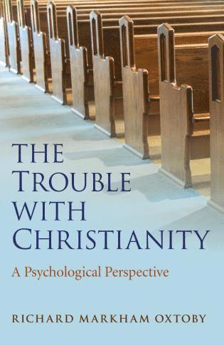 bokomslag Trouble with Christianity, The - A Psychological Perspective
