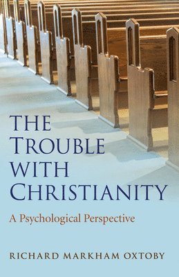 Trouble with Christianity, The  A Psychological Perspective 1