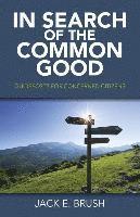 bokomslag In Search of the Common Good  Guideposts for Concerned Citizens