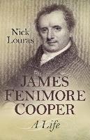 bokomslag James Fenimore Cooper: A Life