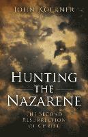 bokomslag Hunting the Nazarene  The Second Resurrection of Christ