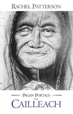 Rachel Patterson - Pagan Portals – The Cailleach, Häftad