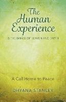 Dhyana Stanley - Human Experience is the Dance of Heaven and Eart – A Call Home to Peace, Häftad