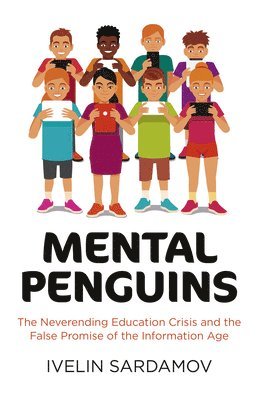 bokomslag Mental Penguins - The Neverending Education Crisis and the False Promise of the Information ¿  ge