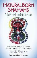 Natural Born Shamans - A Spiritual Toolkit for L - Using shamanism creatively with young people of all ages 1