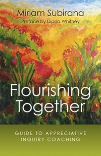 bokomslag Flourishing Together - Guide to Appreciative Inquiry Coaching