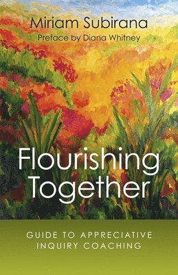 bokomslag Flourishing Together - Guide to Appreciative Inquiry Coaching