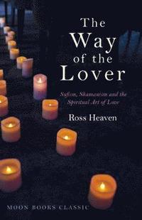 bokomslag Way of the Lover, The  Sufism, Shamanism and the Spiritual Art of Love