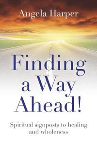bokomslag Finding a Way Ahead! - Spiritual signposts to healing and wholeness
