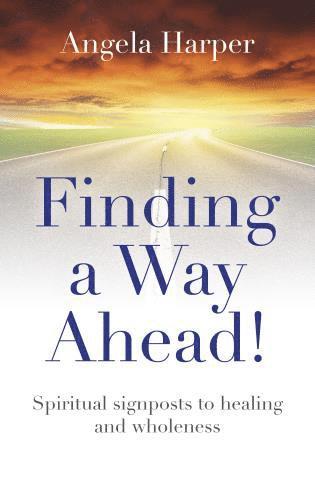 bokomslag Finding a Way Ahead! - Spiritual signposts to healing and wholeness