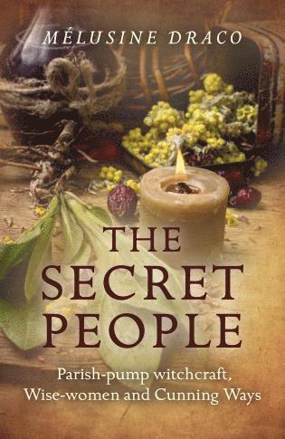 Secret People, The - Parish-pump witchcraft, Wise-women and Cunning Ways 1