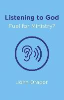 Listening to God  Fuel for Ministry?  An examination of the influence of Prayer and Meditation, including the use of Lectio Divina, in 1