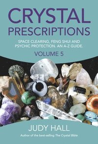 bokomslag Crystal Prescriptions volume 5 - Space clearing, Feng Shui and Psychic Protection. An A-Z guide.